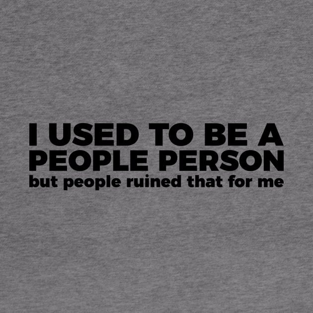 Sarcastic Quote I Used To Be A People Person by RedYolk